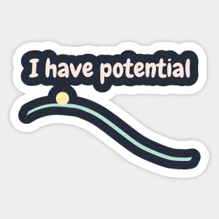 I have potential Sticker